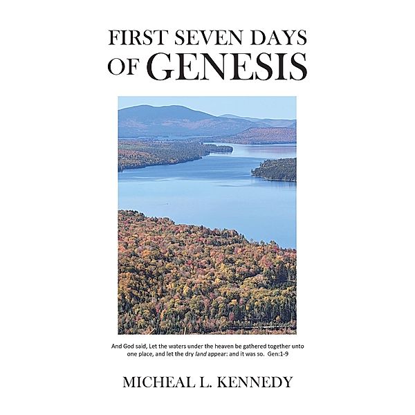 First Seven Days of Genesis, Micheal L. Kennedy