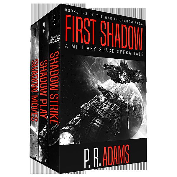 First Shadow: A Military Space Opera Tale (The War in Shadow Saga) / The War in Shadow Saga, P R Adams