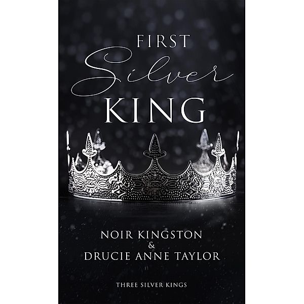 First Silver King / Three Silver Kings Bd.1, Drucie Anne Taylor, Noir Kingston