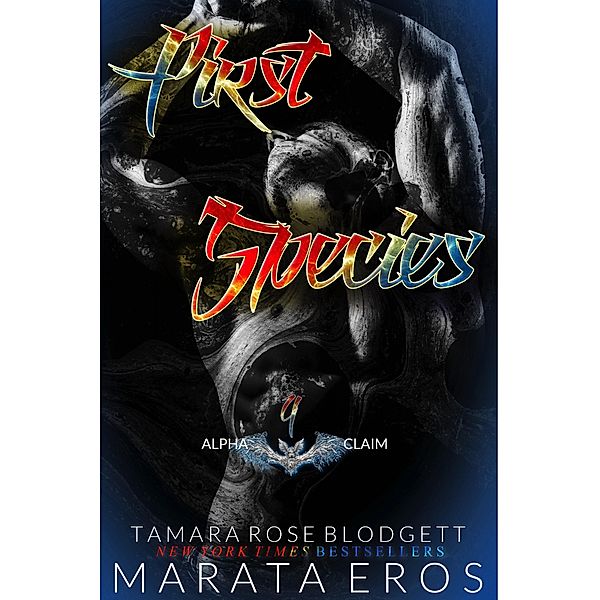 First Species (Alpha Claim, #4) / Alpha Claim, Marata Eros, Tamara Rose Blodgett