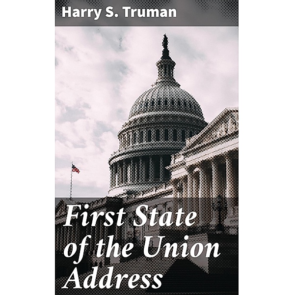 First State of the Union Address, Harry S. Truman