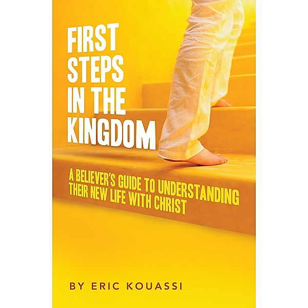 FIRST STEPS IN THE KINGDOM:, Eric Kouassi