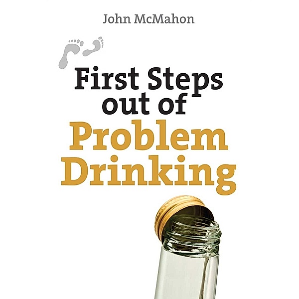 First Steps out of Problem Drinking, John Mcmahon