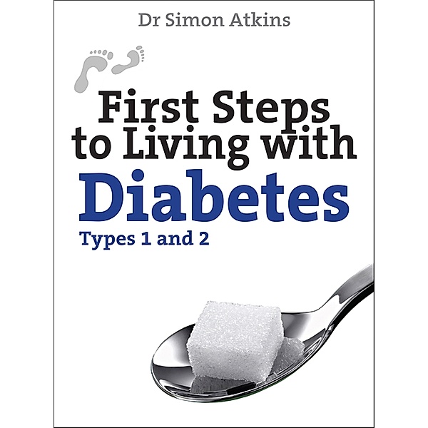 First Steps to living with Diabetes (Types 1 and 2) / First Steps series, Simon Atkins
