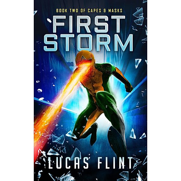 First Storm (Capes & Masks, #2) / Capes & Masks, Lucas Flint