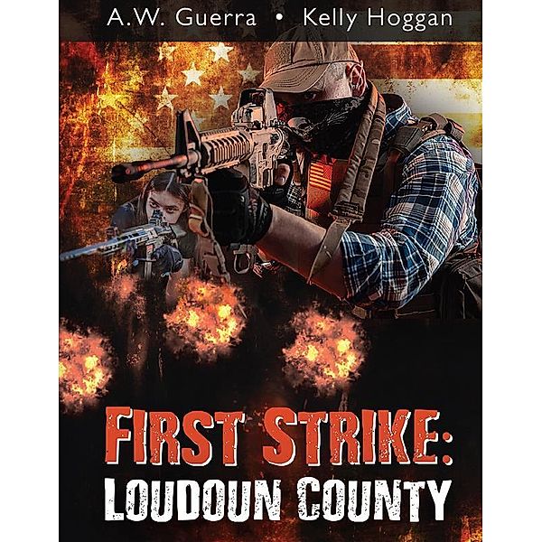 First Strike: Loudoun County, A. W. Guerra, Kelly Hoggan