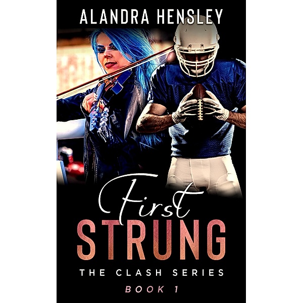 First Strung (The Clash Series, #1) / The Clash Series, Alandra Hensley