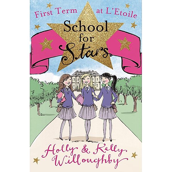 First Term at L'Etoile / School for Stars Bd.1, Holly Willoughby, Kelly Willoughby