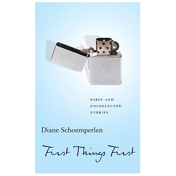 First Things First: Selected Stories, Diane Schoemperlen