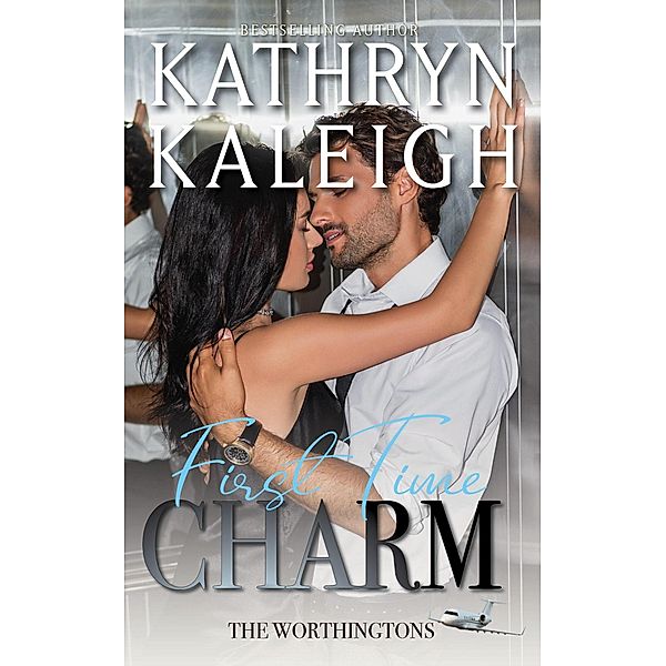 First Time Charm (The Worthingtons, #19) / The Worthingtons, Kathryn Kaleigh