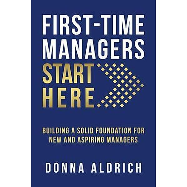 First-Time Managers Start Here, Donna Aldrich
