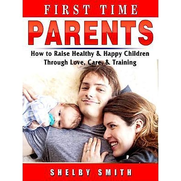 First Time Parents / Abbott Properties, Shelby Smith