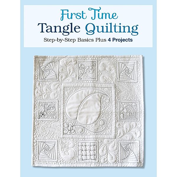 First Time Tangle Quilting, Jane Monk