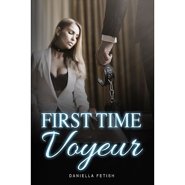 First Time Voyeur, Daniella Fetish