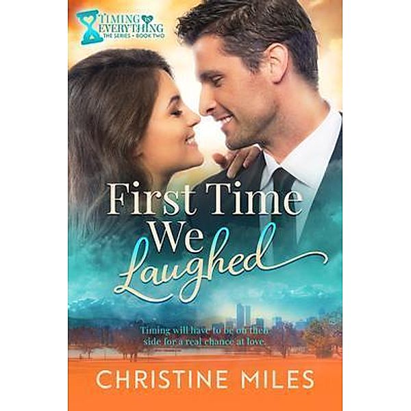 First Time We Laughed / Timing is Everything Series Bd.2, Christine Miles