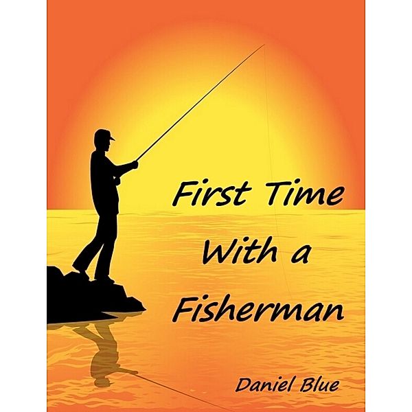 First Time With a Fisherman, Daniel Blue