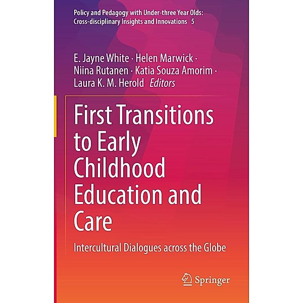 First Transitions to Early Childhood Education and Care / Policy and Pedagogy with Under-three Year Olds: Cross-disciplinary Insights and Innovations Bd.5
