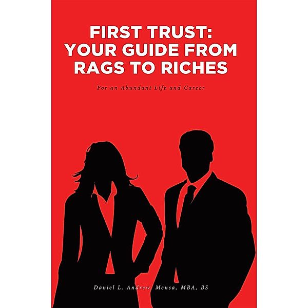 First Trust: Your Guide from Rags to Riches, Daniel L Andrew
