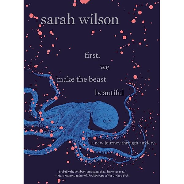 First, We Make the Beast Beautiful, Sarah Wilson