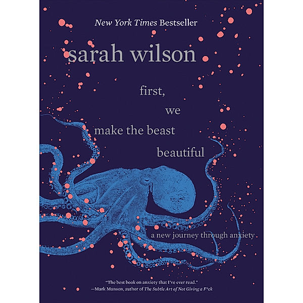 First, We Make the Beast Beautiful, Sarah Wilson