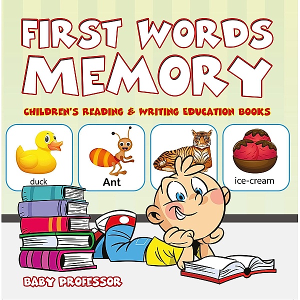 First Words Memory : Children's Reading & Writing Education Books / Baby Professor, Baby