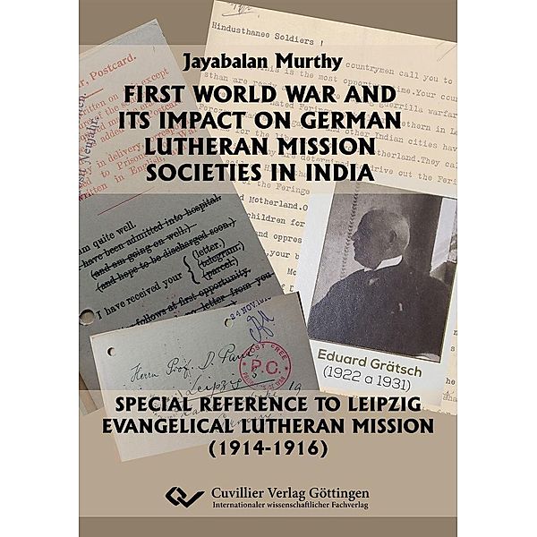 First World War and its Impact on German Lutheran Mission Societies in India.