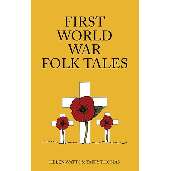 First World War Folk Tales, Taffy Thomas Mbe, Helen Watts