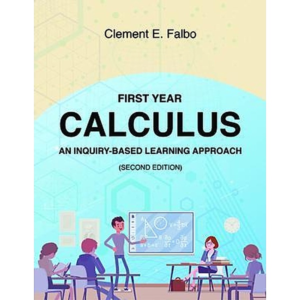 First Year Calculus, An Inquiry-Based Learning Approach, Clement Falbo