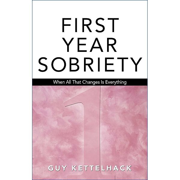 First Year Sobriety, Guy Kettelhack