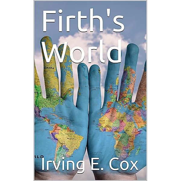Firth's World, Irving E. Cox