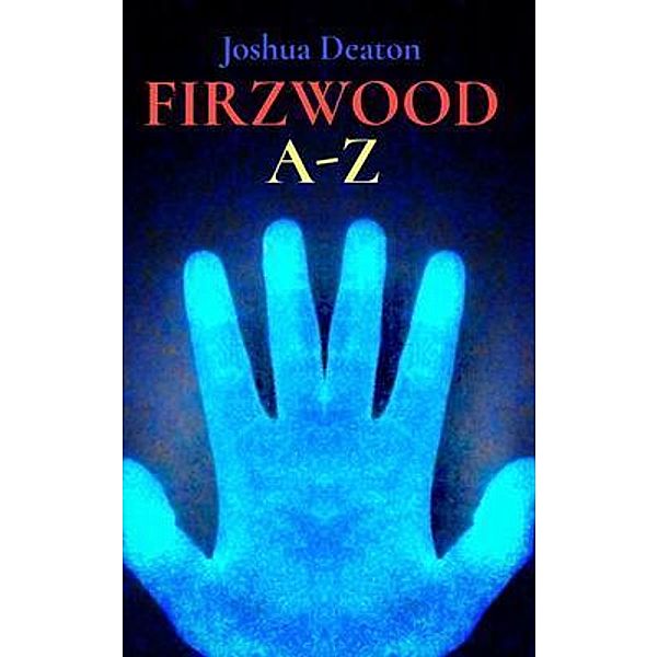 FIRZWOOD A-Z, Joshua Deaton