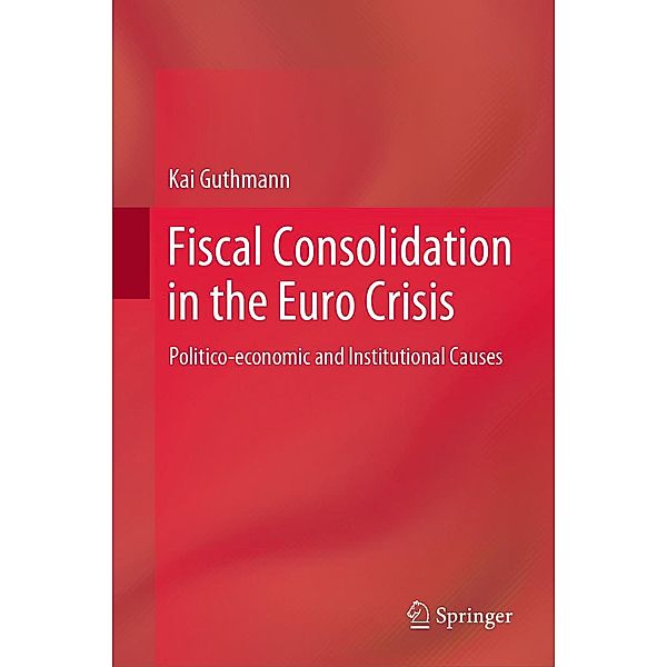 Fiscal Consolidation in the Euro Crisis, Kai Guthmann