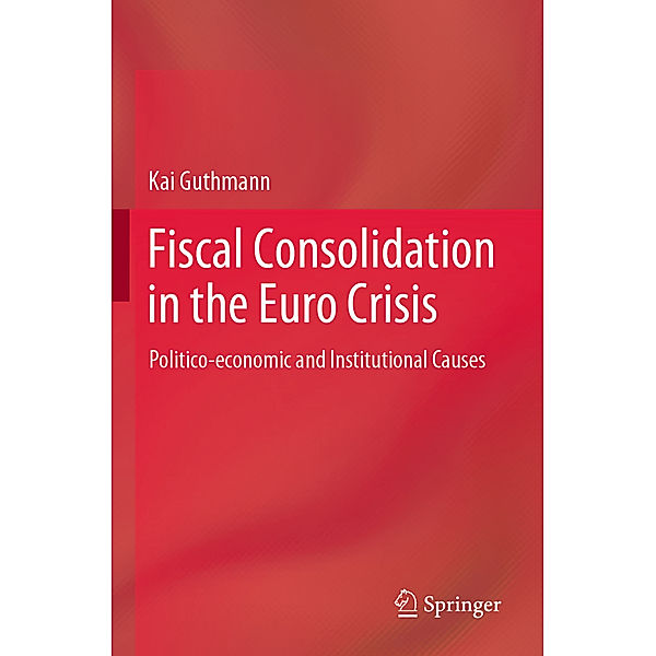 Fiscal Consolidation in the Euro Crisis, Kai Guthmann