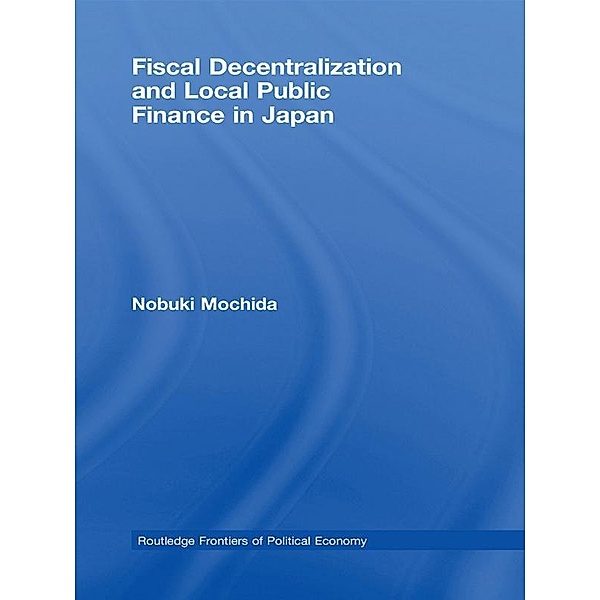 Fiscal Decentralization and Local Public Finance in Japan, Nobuki Mochida