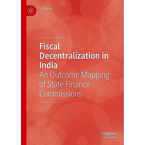 Fiscal Decentralization in India / Progress in Mathematics, V N Alok