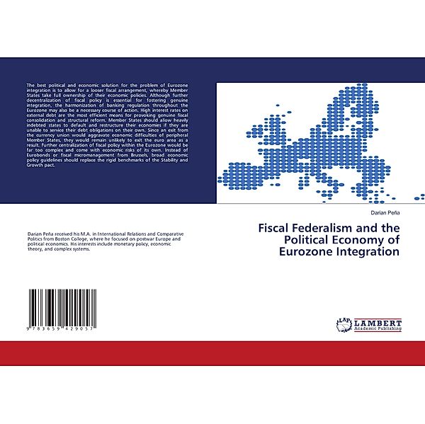 Fiscal Federalism and the Political Economy of Eurozone Integration, Darian Peña