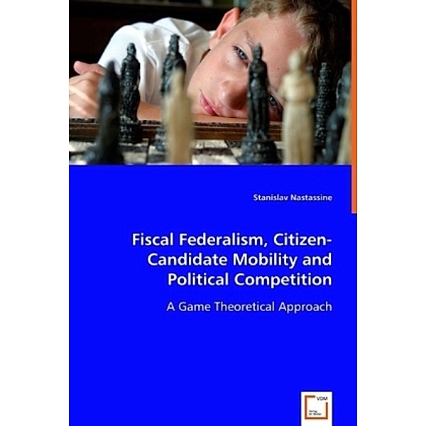 Fiscal Federalism, Citizen-Candidate Mobility and Political Competition, Stanislav Nastassine