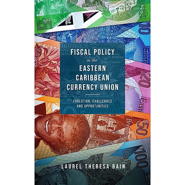 Fiscal Policy in the Eastern Caribbean Currency Union, Laurel Theresa Bain
