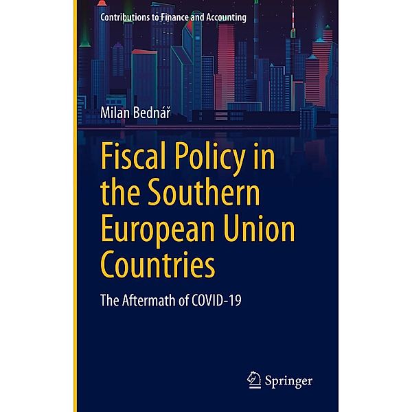 Fiscal Policy in the Southern European Union Countries / Contributions to Finance and Accounting, Milan Bednár