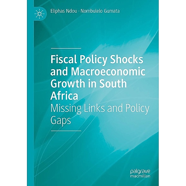 Fiscal Policy Shocks and Macroeconomic Growth in South Africa / Progress in Mathematics, Eliphas Ndou, Nombulelo Gumata