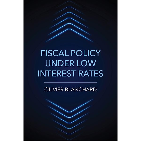 Fiscal Policy under Low Interest Rates, Olivier Blanchard