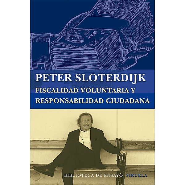 Fiscalidad voluntaria y responsabilidad ciudadana / Biblioteca de Ensayo / Serie mayor Bd.82, Peter Sloterdijk