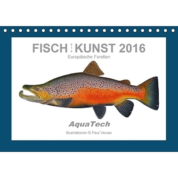 Fisch als Kunst 2016: Europäische Forellen (Tischkalender 2016 DIN A5 quer), Paul Vecsei