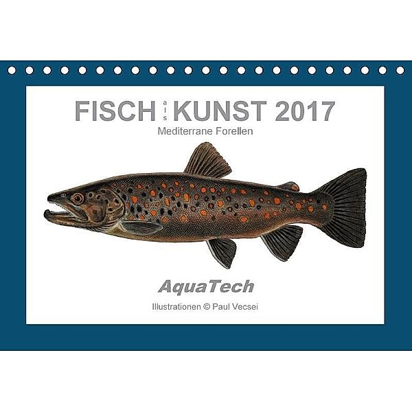 Fisch als Kunst 2017: Mediterrane Forellen (Tischkalender 2017 DIN A5 quer), Paul Vecsei
