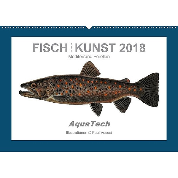 Fisch als Kunst 2018: Mediterrane Forellen (Wandkalender 2018 DIN A2 quer), Paul Vecsei