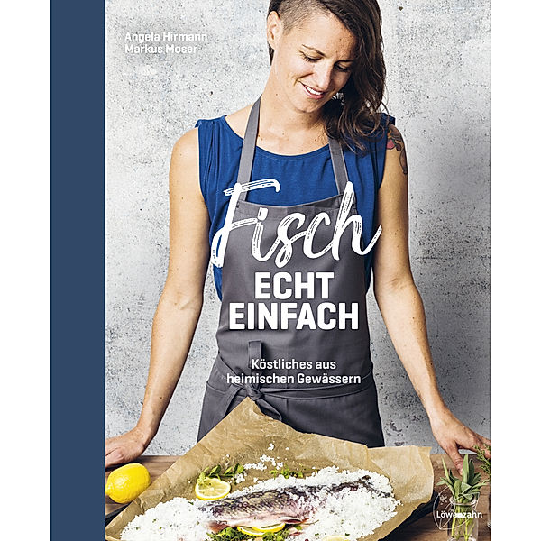 Fisch echt einfach, Angela Hirmann, Markus Moser