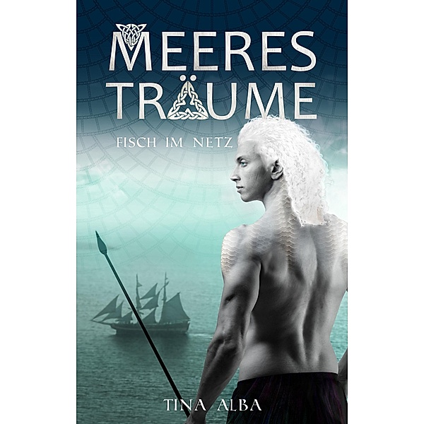 Fisch im Netz / Meeresträume Bd.1, Tina Alba