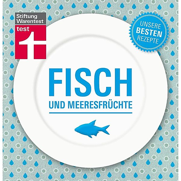 Fisch und Meeresfrüchte - Unsere besten Rezepte / Unsere besten Rezepte