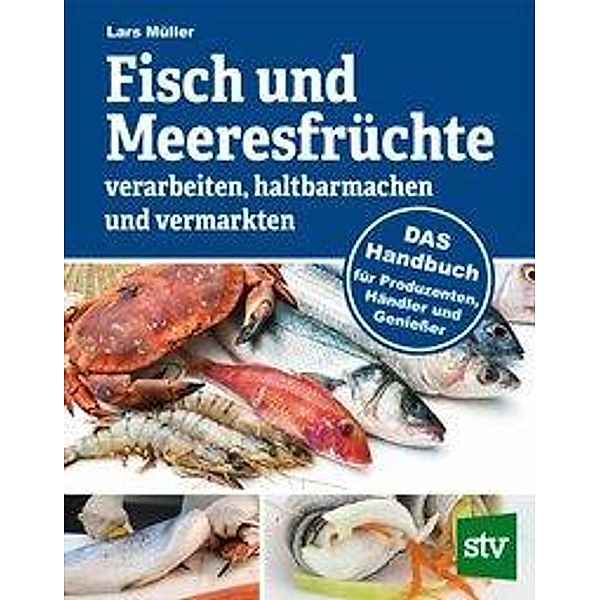 Fisch und Meeresfrüchte verarbeiten, haltbarmachen und vermarkten Buch