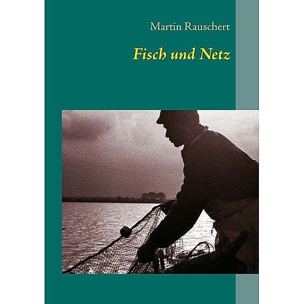 Fisch und Netz, Martin Rauschert